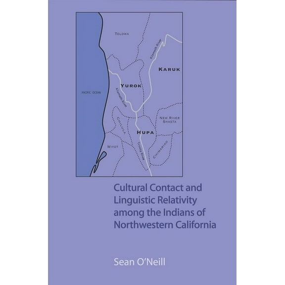 Cultural Contact and Linguistic Relativity among the Indians of Northwestern California, (Hardcover)
