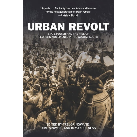 Urban Revolt: State Power and the Rise of People's Movements in the Global South, (Paperback)