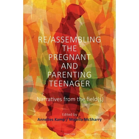 Re/Assembling the Pregnant and Parenting Teenager: Narratives from the Field(s) (Hardcover)