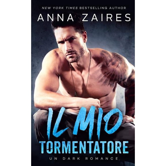 Il Mio Tormentatore: Un Dark Romance (italian Edition)