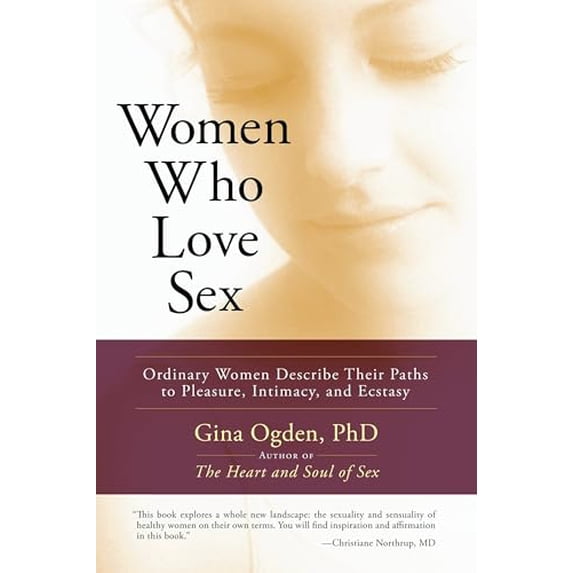 Pre-Owned Women Who Love Sex: Ordinary Women Describe Their Paths to Pleasure, Intimacy, and Ecstasy (Paperback) 1590305035 9781590305034
