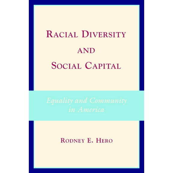Racial Diversity and Social Capital: Equality and Community in America, (Paperback)