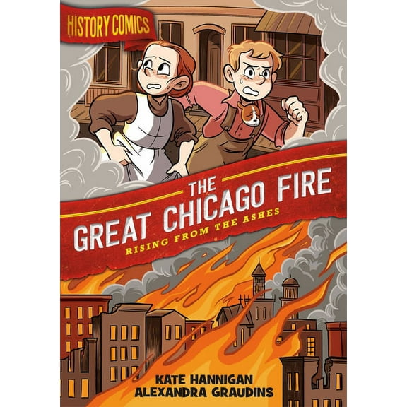History Comics History Comics: The Great Chicago Fire: Rising from the Ashes, (Paperback)