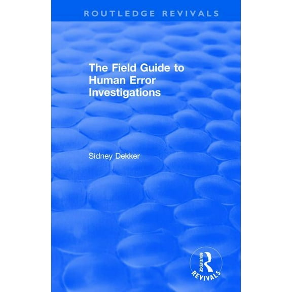The Field Guide to Human Error Investigations, (Paperback)