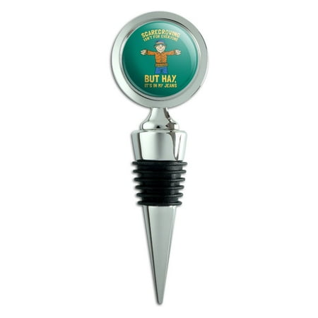 

Scarecrowing Isn t For Everyone But Hay It s In My Jeans Hey Genes Funny Humor Wine Bottle Stopper