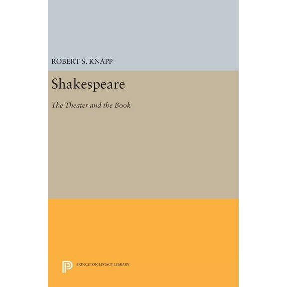Princeton Legacy Library Shakespeare: The Theater and the Book, Book 962, (Hardcover)