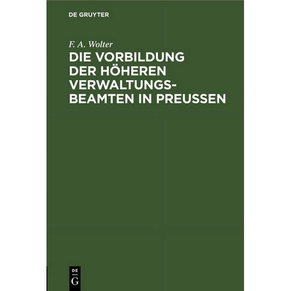 Die Vorbildung Der Höheren Verwaltungs-Beamten in Preußen (Hardcover)
