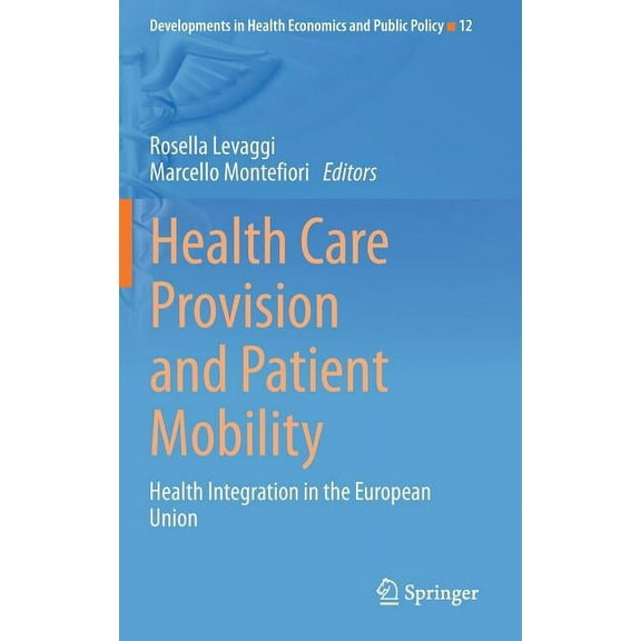 Developments in Health Economics and Pub Health Care Provision and Patient Mobility: Health Integration in the European Union, Book 12, (Hardcover)
