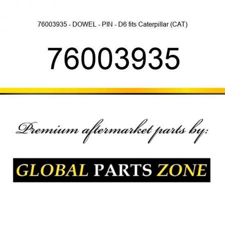 

76003935 - DOWEL - PIN - D6 fits Caterpillar (CAT)