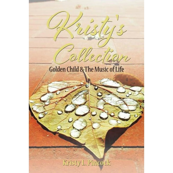 Kristy's Collection: Golden Child & The Music of Life, (Paperback)