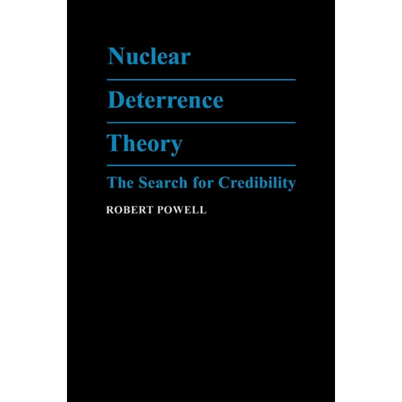 Nuclear Deterrence Theory: The Search for Credibility, (Hardcover)