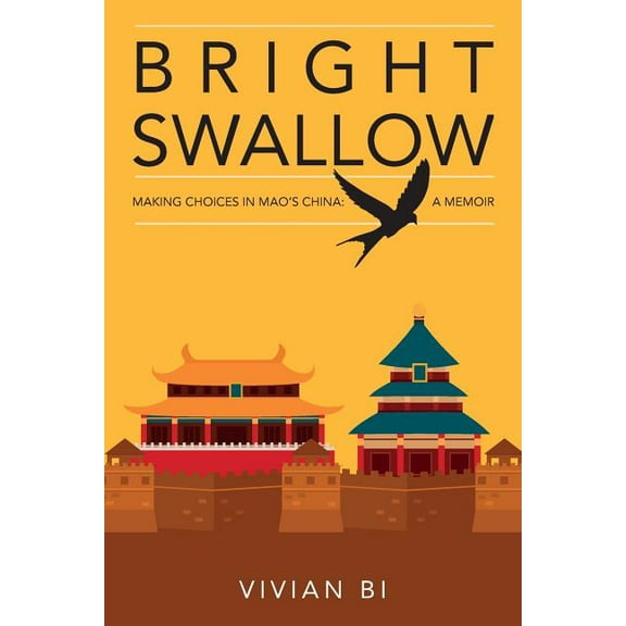 Bright Swallow: Making Choices in Mao's China: A Memoir (Paperback)
