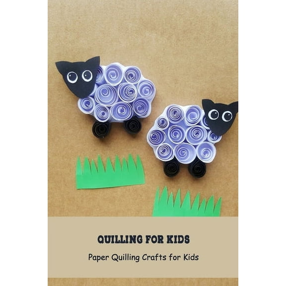 Quilling for Kids: Paper Quilling Crafts for Kids: Craft Book for Kids, (Paperback)