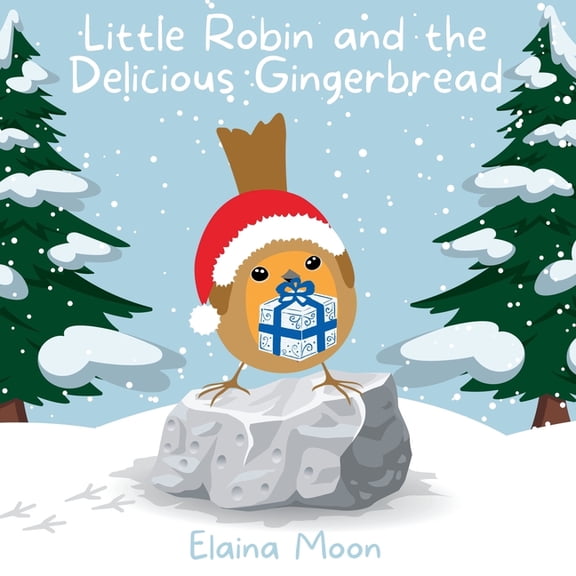 Little Robin and the Delicious Gingerbread, (Paperback)