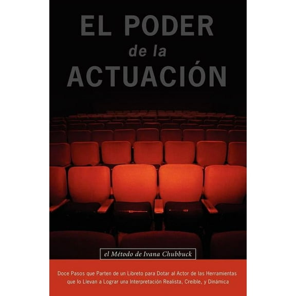 El Poder de La Actuacion. El Metodo de Ivana Chubbuck