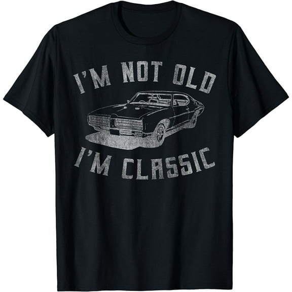 I'm Not Old I'm Classic Funny Car Graphic - Mens & Womens Short Sleeve T-Shirt Black 4X-Large