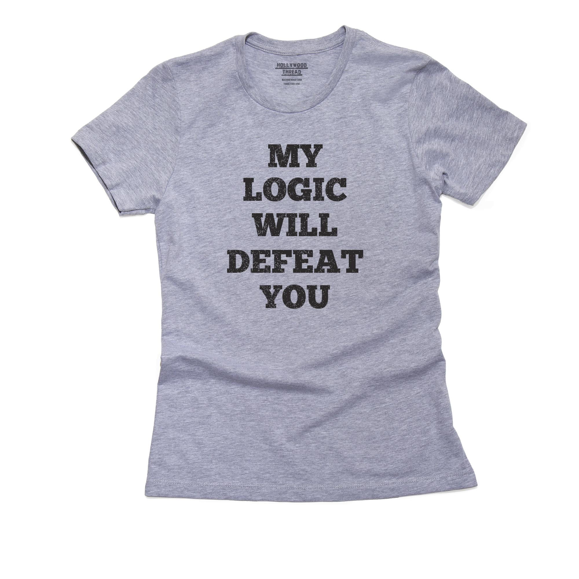 My Logic Will Defeat You - Hilarious Graphic Design Women's Cotton Grey  T-Shirt - Walmart.com