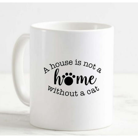 

Coffee Mug A House Is Not A Home Without A Cat Love Paw Print Animals White Cup Funny Gifts for work office him her