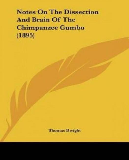 Notes on the Dissection and Brain of the Chimpanzee Gumbo (1895) by