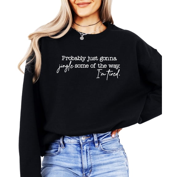 Jingle Some of The Way I'm Tired Christmas Sweatshirt Funny Holiday Sweater for Women Black Sweatshirt Adult Medium