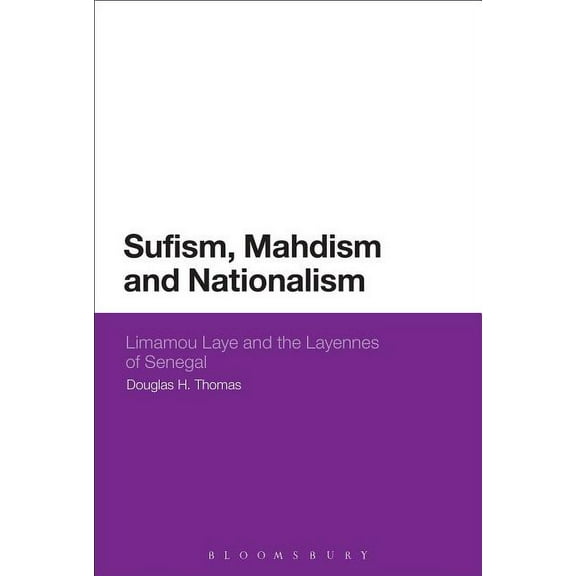 Sufism, Mahdism and Nationalism: Limamou Laye and the Layennes of Senegal, (Paperback)