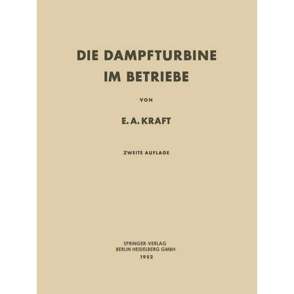 Die Dampfturbine Im Betriebe: Errichtung - Betrieb - StÃ¶rungen, (Paperback)