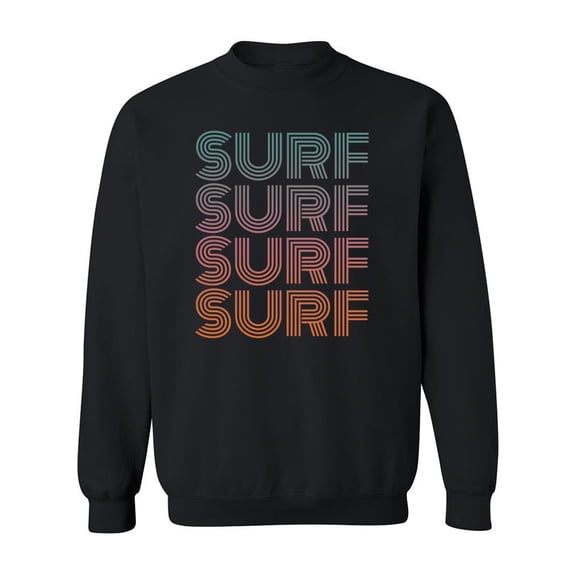 Creative Quote Surf Surf Sweatshirt Men -Image by Shutterstock, Male 3X-Large