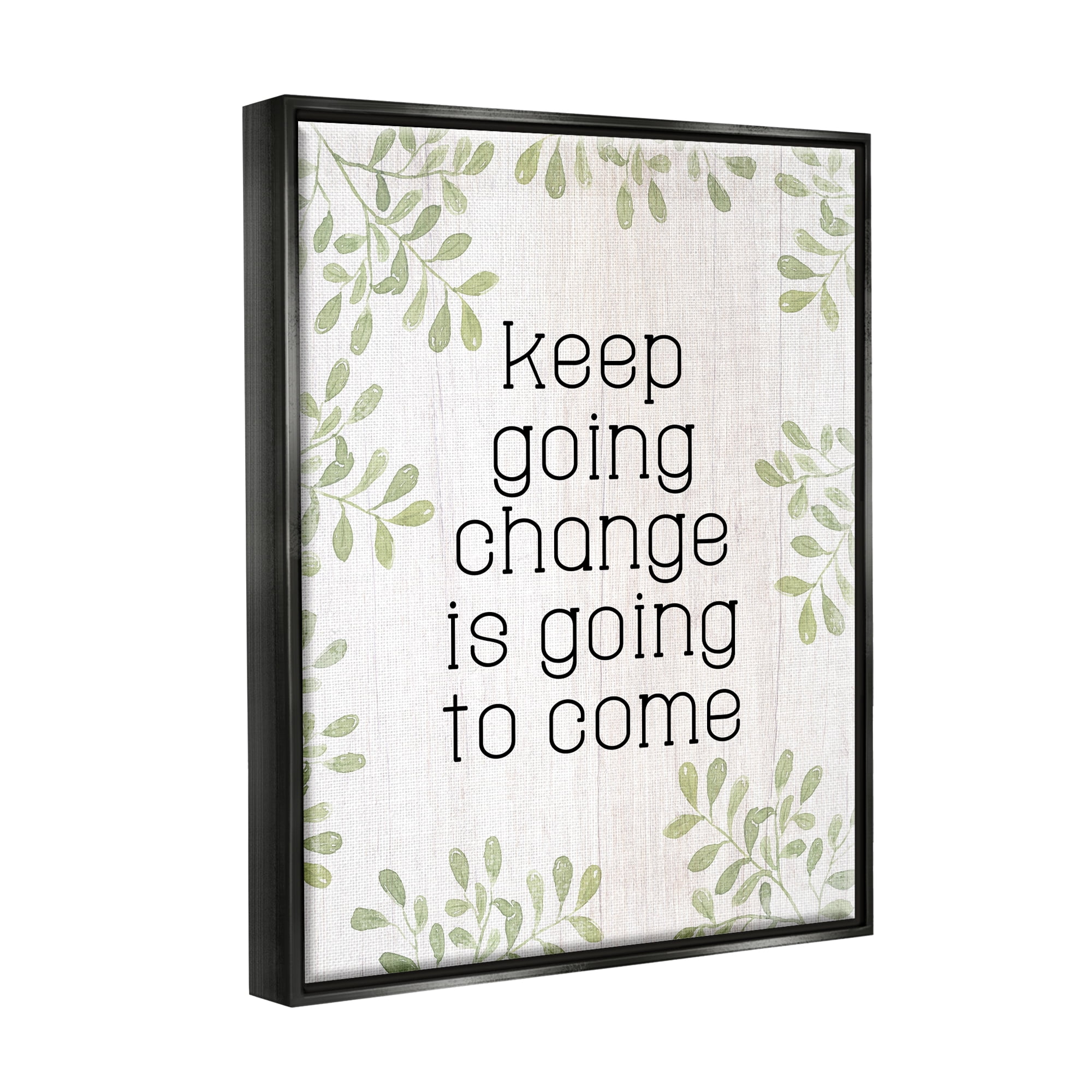 Stupell Keep Going Change Will Come Phrase Inspirational Painting Black Floater Framed Art Print Wall Art