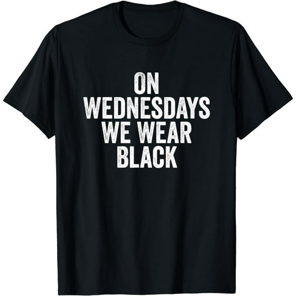 Cool Funny On Wednesdays We Wear Black T-Shirt