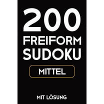 200 Freiform Sudoku Mittel Mit Lösung: Sudoku Puzzle Rätselheft, 9x9, 2 Rästel pro Seite (Paperback)