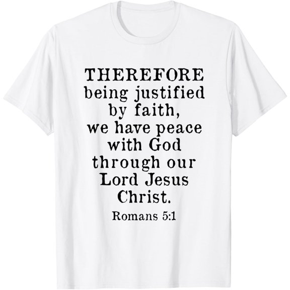 Sam Soft Romans 5:1 Bible Verse King James Kjv, Justified By Faith T-Shirt
