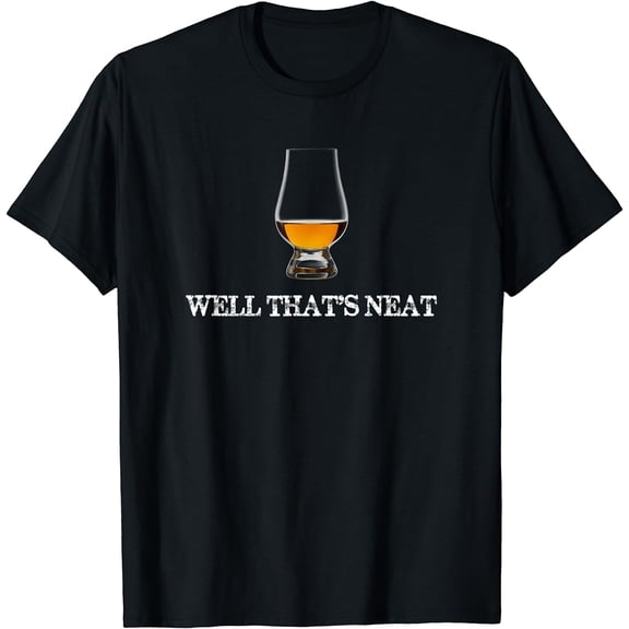 Well That's Neat - Funny Whiskey T Shirt T-Shirt