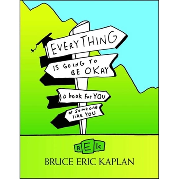 Pre-Owned Everything Is Going to Be Okay: A Book for You or Someone Like You, (Paperback)