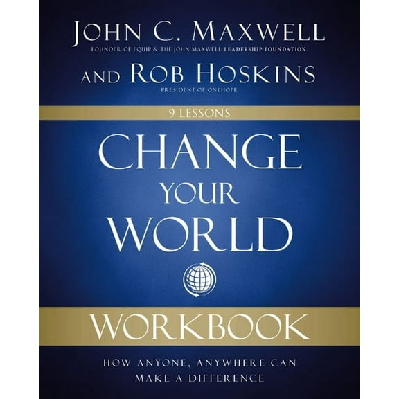 Change Your World Workbook: How Anyone, Anywhere Can Make a Difference, (Paperback)