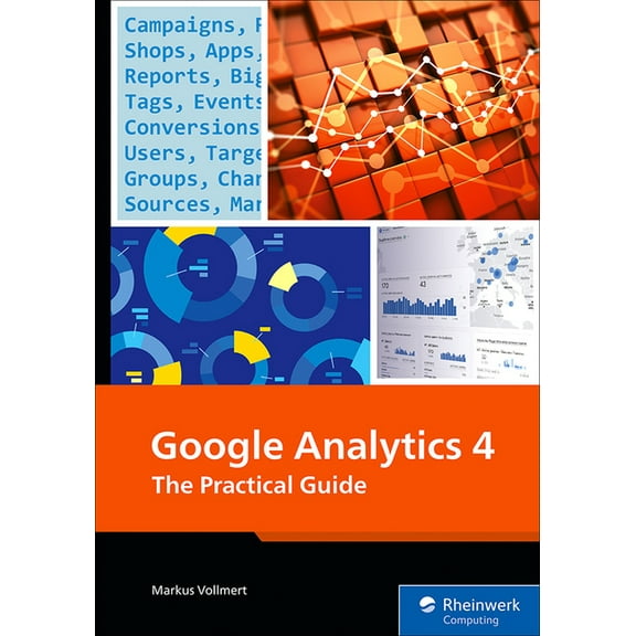 Google Analytics 4: The Practical Guide, (Paperback)