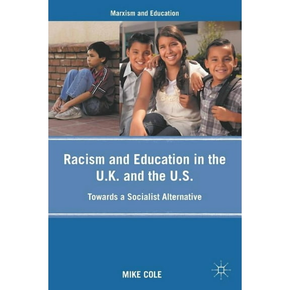 Marxism and Education Racism and Education in the U.K. and the U.S.: Towards a Socialist Alternative, (Paperback)