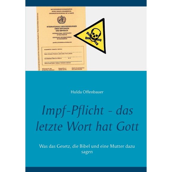Impf-Pflicht - das letzte Wort hat Gott: Was das Gesetz, die Bibel und eine Mutter dazu sagen, (Paperback)