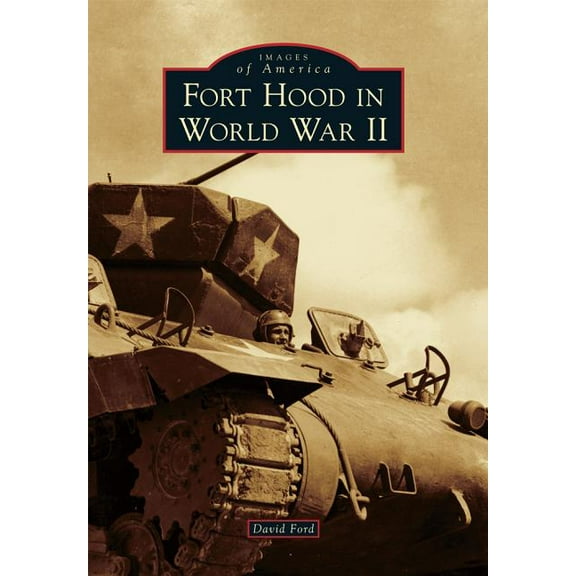 Images of America Fort Hood in World War II, (Paperback)