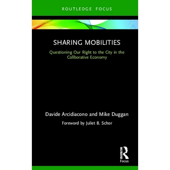 Sharing Mobilities: Questioning Our Right to the City in the Collaborative Economy, (Hardcover)