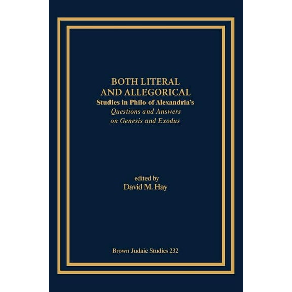Both Literal and Allegorical: Studies in Philo of Alexandria's Questions and Answers on Genesis and Exodus, (Paperback)
