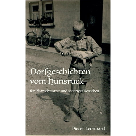 Dorfgeschichten vom Hunsrück: Für Plattschwätzer und sonstige Menschen, (Paperback)