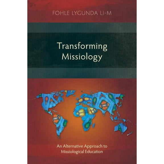 Transforming Missiology: An Alternative Approach to Missiological Education (Paperback)