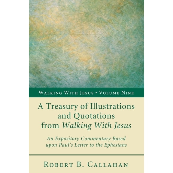 Walking with Jesus A Treasury of Illustrations and Quotations from Walking with Jesus: An Expository Commentary Based Upon Paul's Letter to, Book 9, (Paperback)