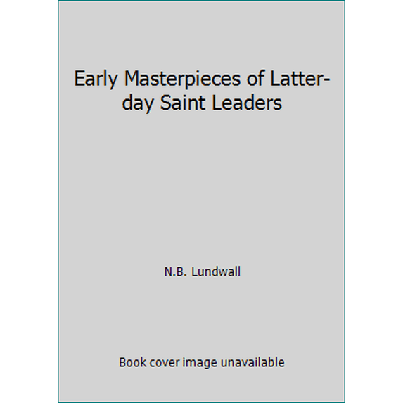 Pre-Owned Early Masterpieces of Latter-day Saint Leaders (Paperback) 1933317035 9781933317038