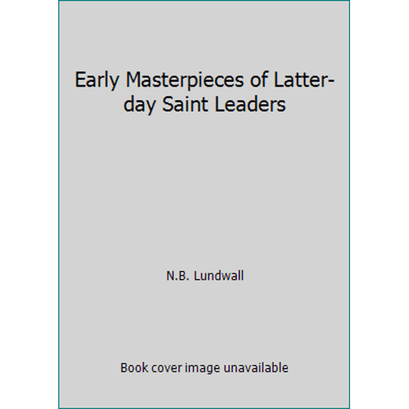 Pre-Owned Early Masterpieces of Latter-day Saint Leaders (Paperback) 1933317035 9781933317038
