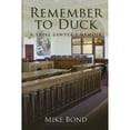 thumbnail image 1 of Pre-Owned Remember to Duck: A Trial Lawyer's Memoir (Paperback) by Mike Bond, 1 of 1