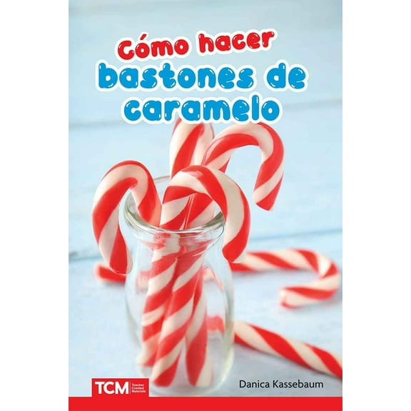 Science: Informational Text CÃ³mo Hacer Bastones de Caramelo, (Paperback)