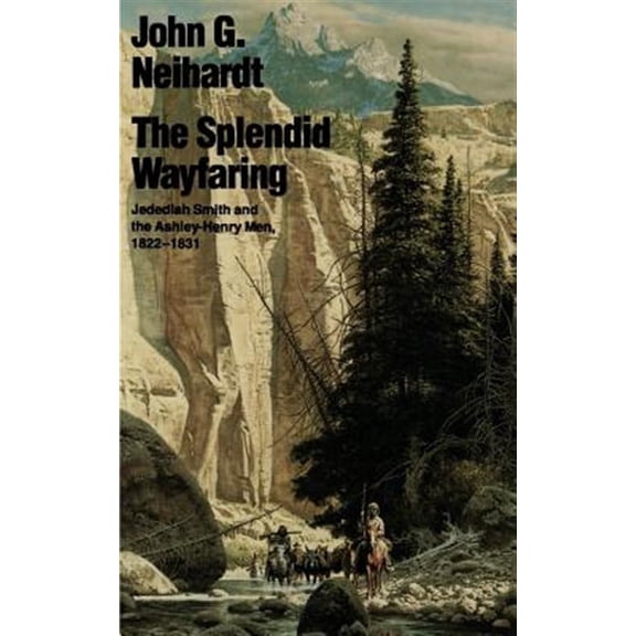 Pre-Owned The Splendid Wayfaring : Jedediah Smith and the Ashley-Henry Men, 1822-1831 (Paperback)