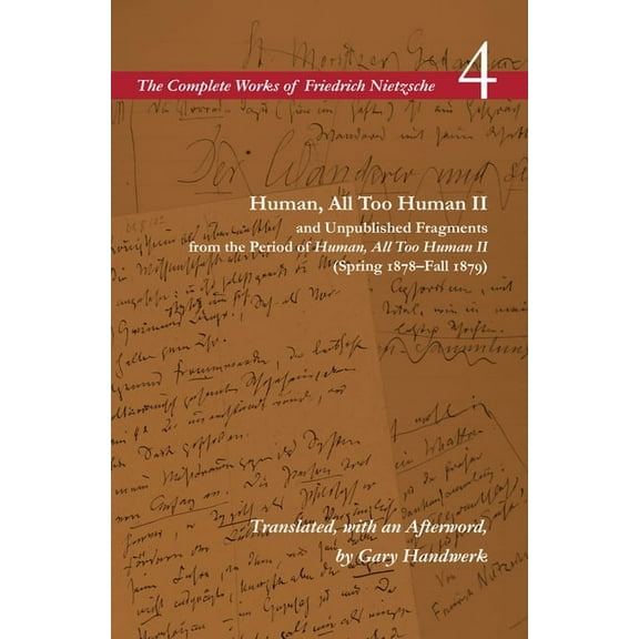 Complete Works of Friedrich Nietzsche Human, All Too Human II / Unpublished Fragments from the Period of Human, All Too Human II (Spring 1878-Fall 1879): Volu, Book VOLUM, (Paperback)