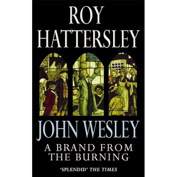 Pre-Owned John Wesley: A Brand From The Burning: The Life of John Wesley, 9780349116570, 0349116571, Paperback, New edition